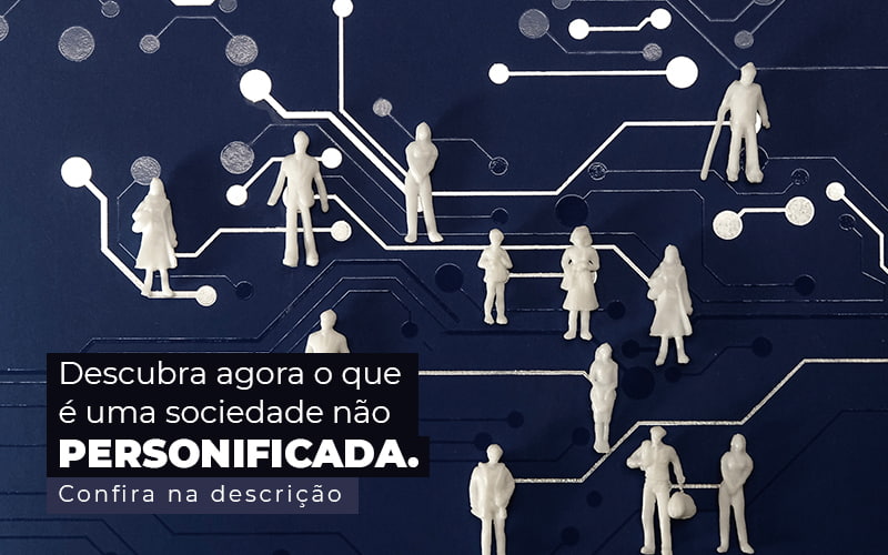 Descubra Agora O Que E Uma Sociedade Nao Personificada Post (1) Quero Montar Uma Empresa - Contabilidade em Florianópolis | Avila e Rocha Assessoria Contábil